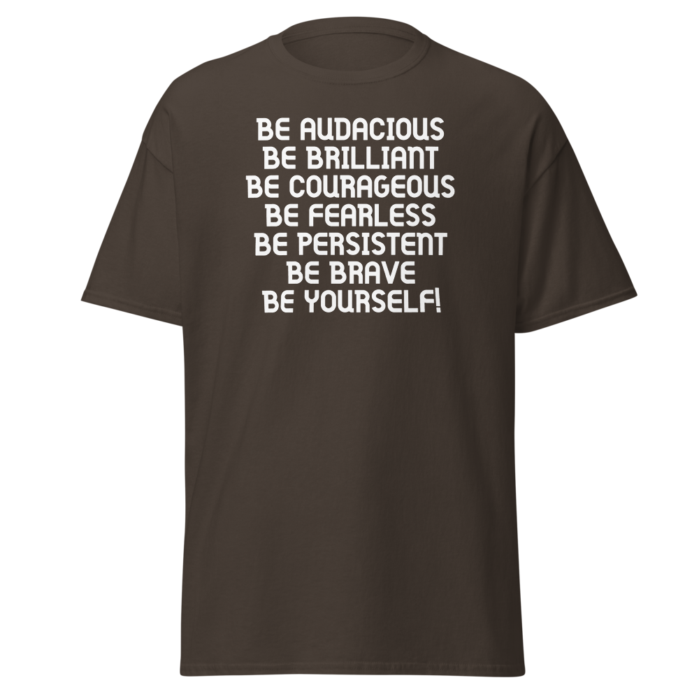 "Be Audacious Be Brilliant Be Courageous Be Fearless Be Persistent Be Brave Be Yourself!" printed on a dark chocolate on an invisible body