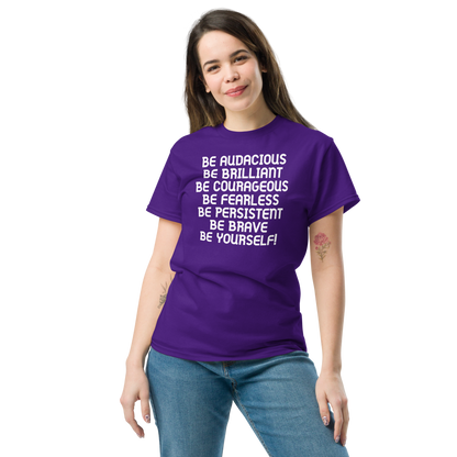 "Be Audacious Be Brilliant Be Courageous Be Fearless Be Persistent Be Brave Be Yourself!" printed on a purple unisex classic tee worn by a female
