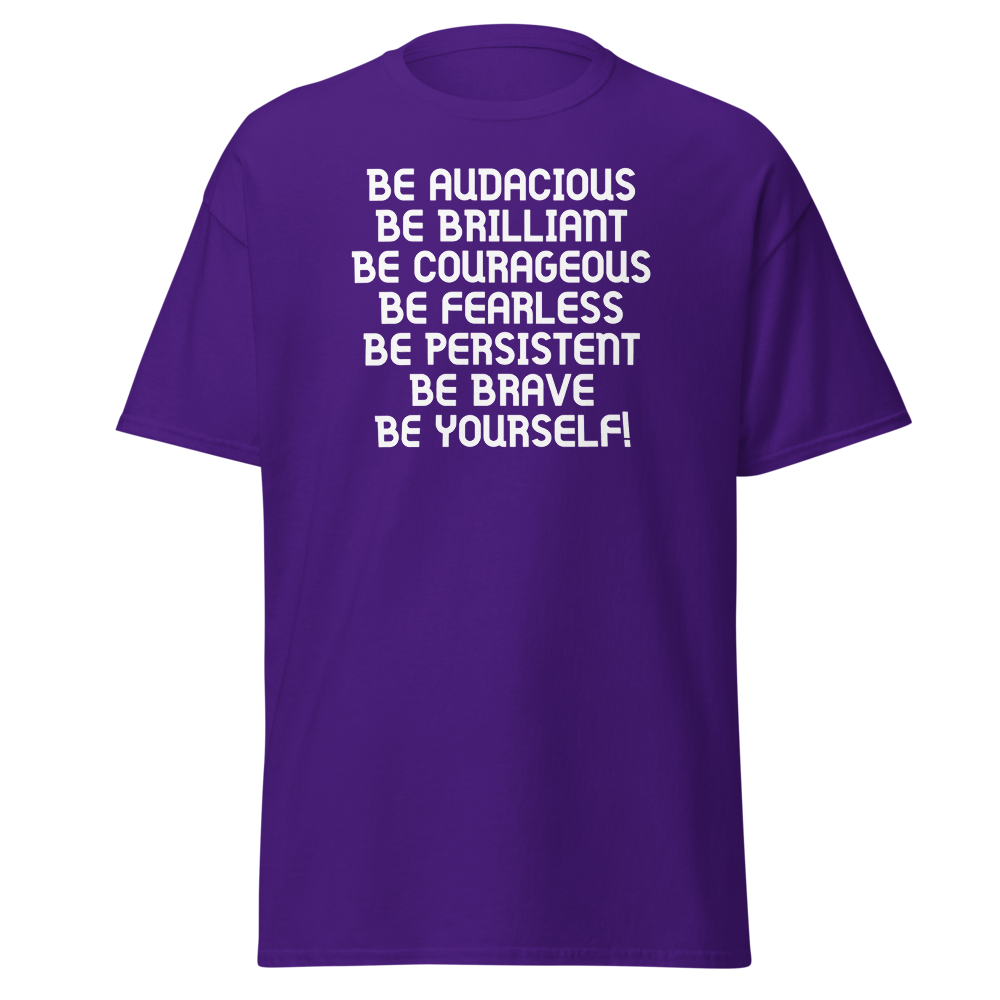 "Be Audacious Be Brilliant Be Courageous Be Fearless Be Persistent Be Brave Be Yourself!" printed on a purple on an invisible body