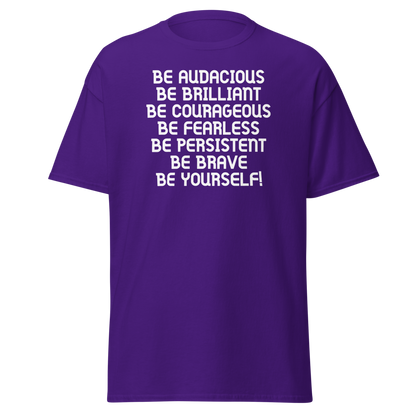 "Be Audacious Be Brilliant Be Courageous Be Fearless Be Persistent Be Brave Be Yourself!" printed on a purple on an invisible body