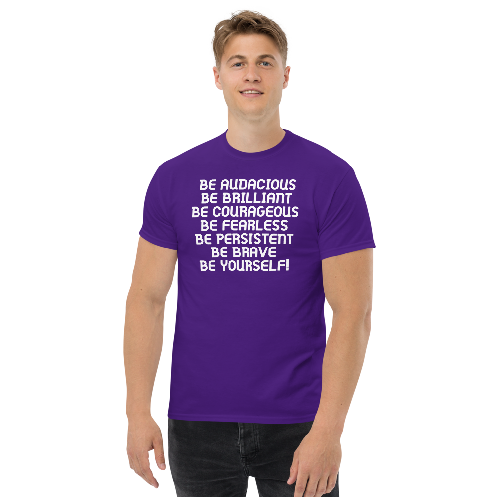 "Be Audacious Be Brilliant Be Courageous Be Fearless Be Persistent Be Brave Be Yourself!" printed on a purple unisex classic tee worn by a male
