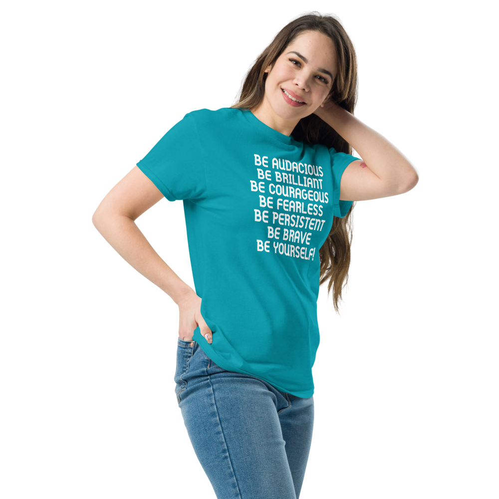 "Be Audacious Be Brilliant Be Courageous Be Fearless Be Persistent Be Brave Be Yourself!" printed on a tropical blue unisex classic tee worn by a female