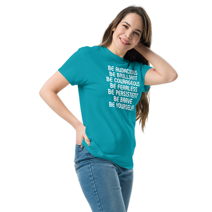 "Be Audacious Be Brilliant Be Courageous Be Fearless Be Persistent Be Brave Be Yourself!" printed on a tropical blue unisex classic tee worn by a female