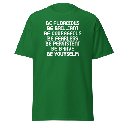 "Be Audacious Be Brilliant Be Courageous Be Fearless Be Persistent Be Brave Be Yourself!" printed on a turf green on an invisible body