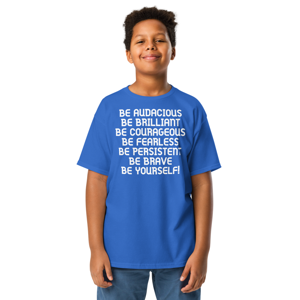 "Be Audacious Be Brilliant Be Courageous Be Fearless Be Persistent Be Brave Be Yourself!" printed on a royal youth classic tee worn by a male