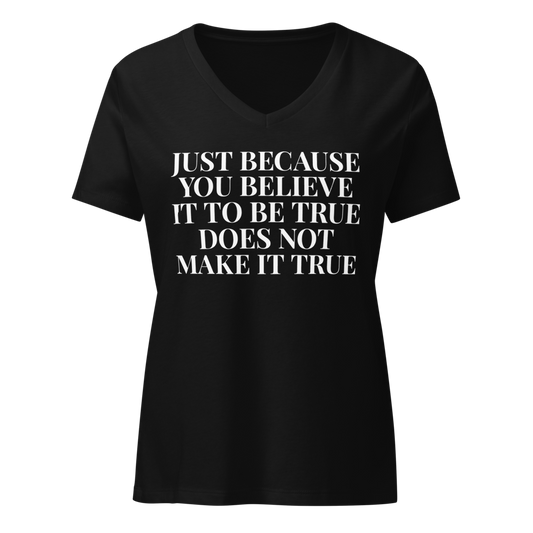 "Just because you believe it to be true does not make it true" printed on a solid black blend on an invisible / simulated body
