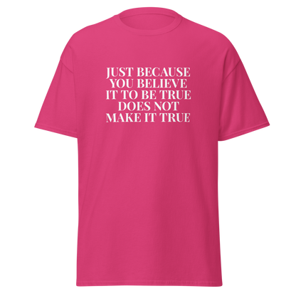 "Just because you believe it to be true does not make it true" printed on a heliconia on an invisible body