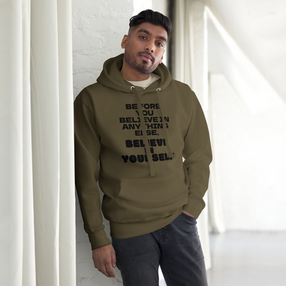 "Before you believe in anything else, believe in yourself" printed on a military green unisex hoodie worn by a male
