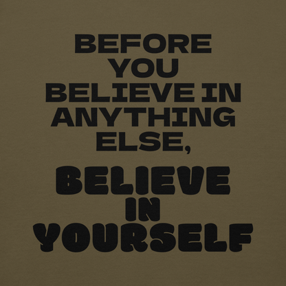 "Before you believe in anything else, believe in yourself" printed on a military green background