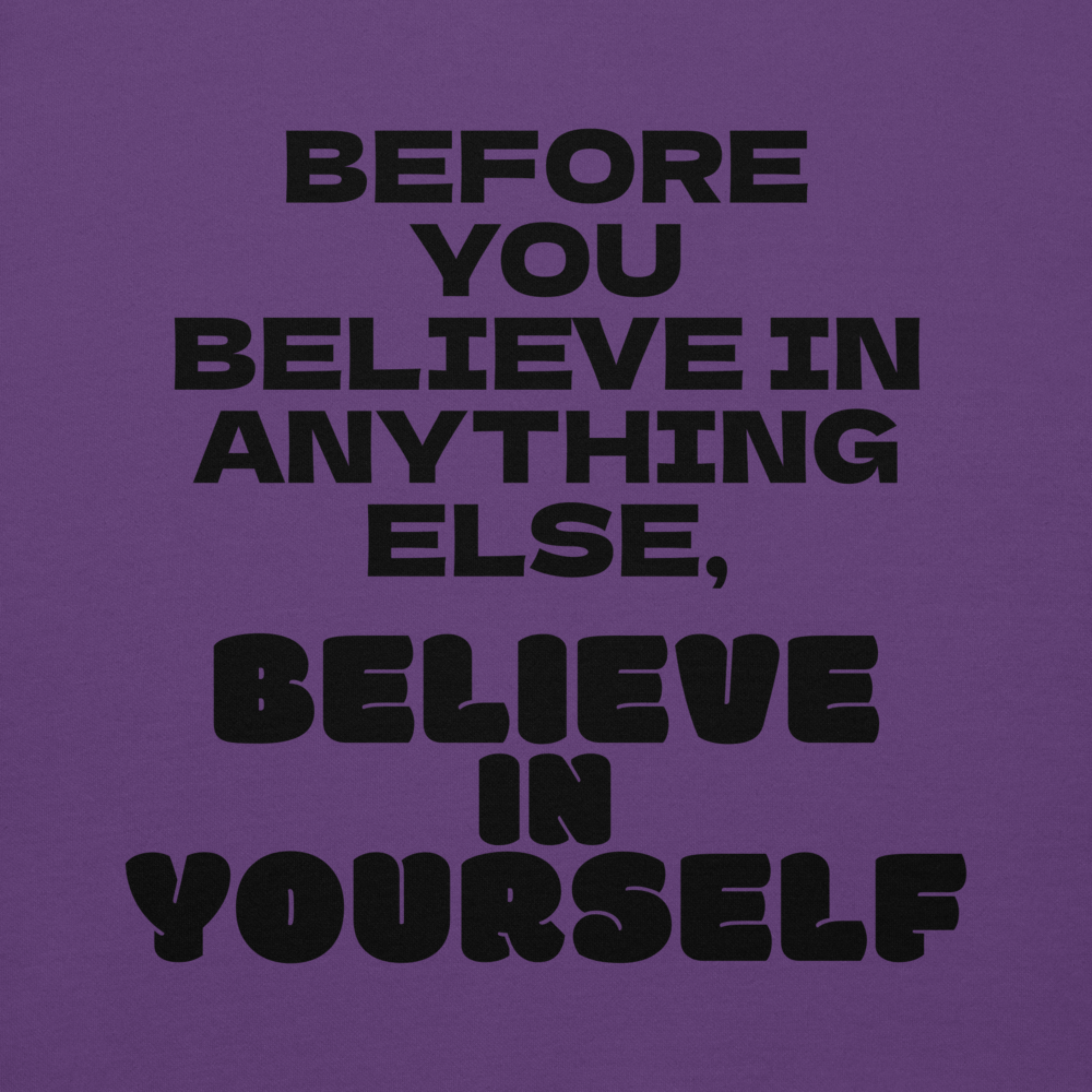 "Before you believe in anything else, believe in yourself" printed on a purple background