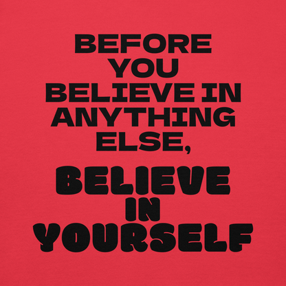"Before you believe in anything else, believe in yourself" printed on a team red background