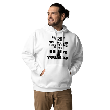 "Before you believe in anything else, believe in yourself" printed on a white unisex hoodie worn by a male