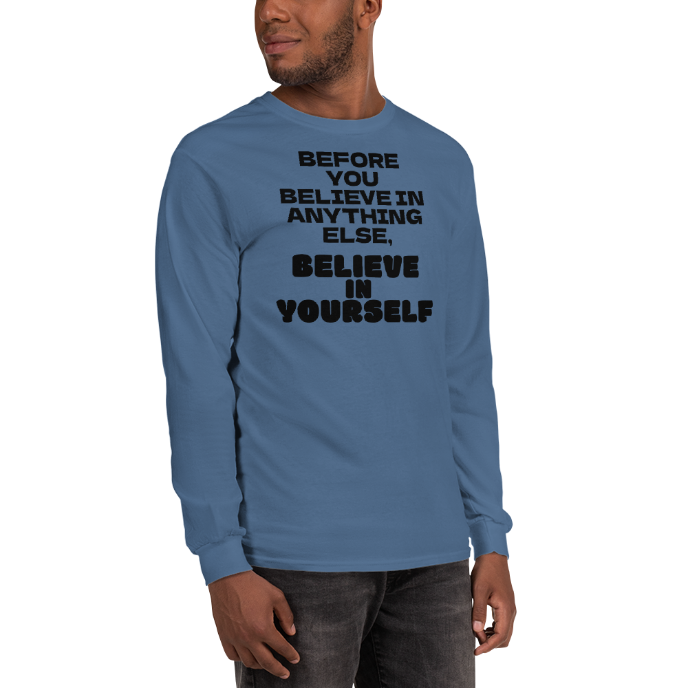 "Before you believe in anything else, believe in yourself" printed on a indigo blue men's long sleeve shirt worn by a male