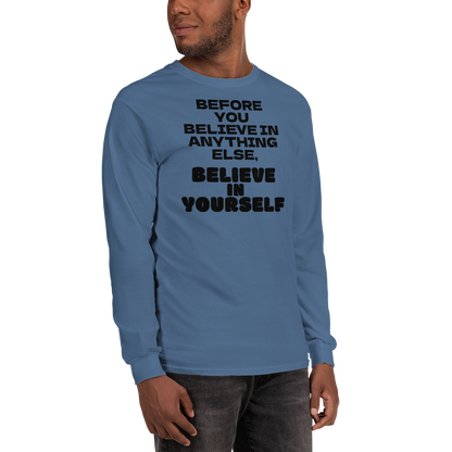 "Before you believe in anything else, believe in yourself" printed on a indigo blue men's long sleeve shirt worn by a male