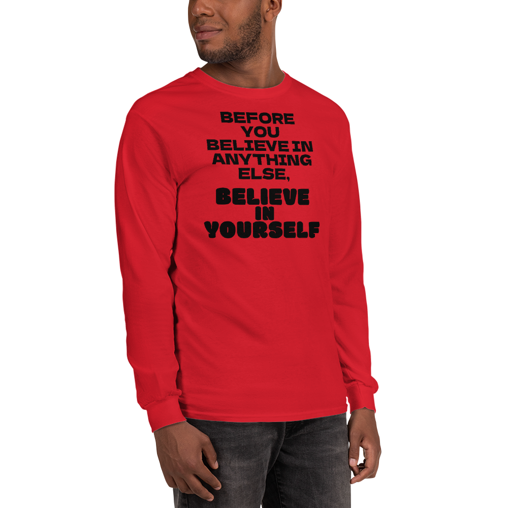 "Before you believe in anything else, believe in yourself" printed on a red men's long sleeve shirt worn by a male