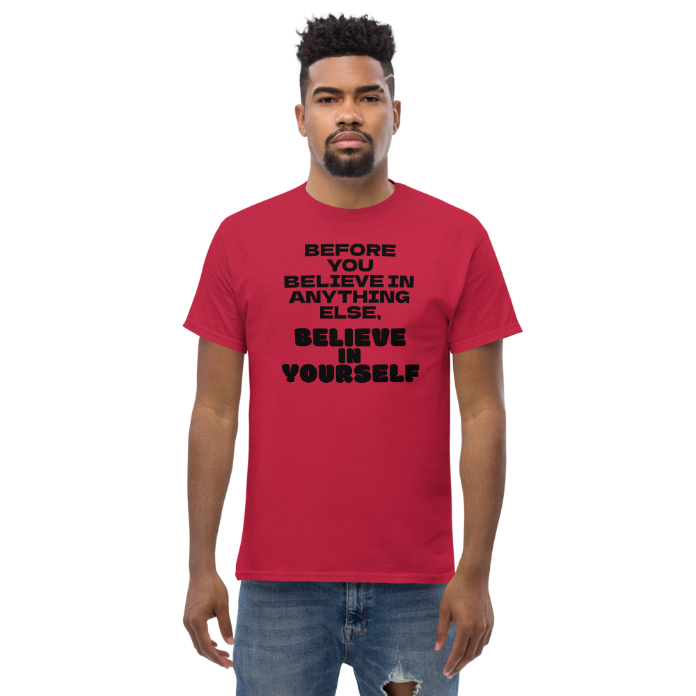 "Before you believe in anything else, believe in yourself" printed on a cardinal unisex classic tee worn by a male