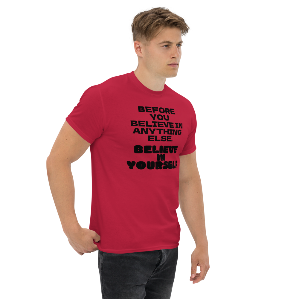 "Before you believe in anything else, believe in yourself" printed on a cardinal unisex classic tee worn by a male