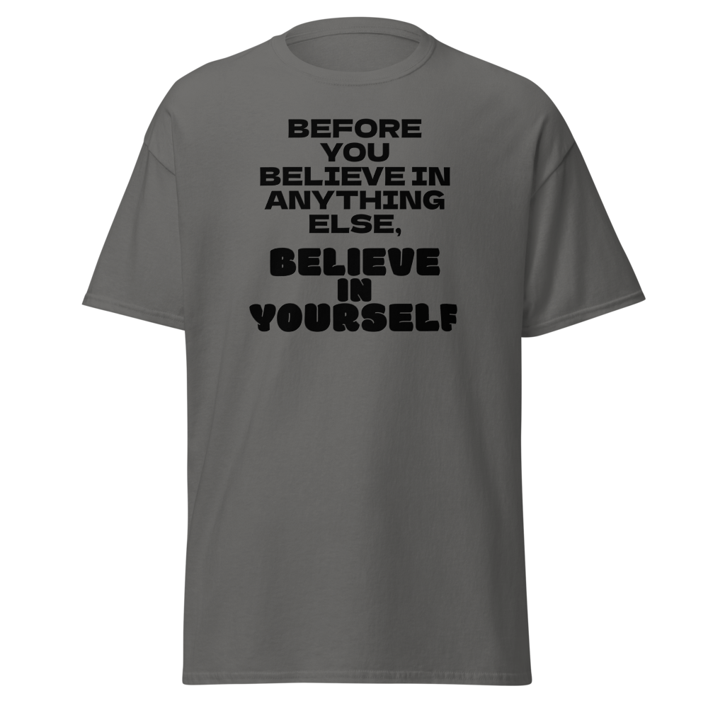 "Before you believe in anything else, believe in yourself" printed on a charcoal on an invisible body