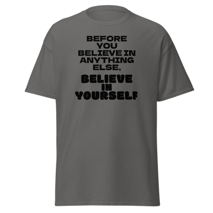 "Before you believe in anything else, believe in yourself" printed on a charcoal on an invisible body