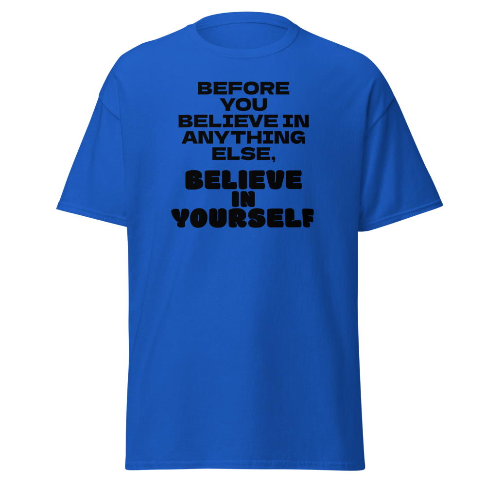"Before you believe in anything else, believe in yourself" printed on a royal on an invisible body