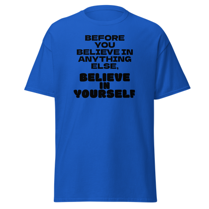 "Before you believe in anything else, believe in yourself" printed on a royal on an invisible body