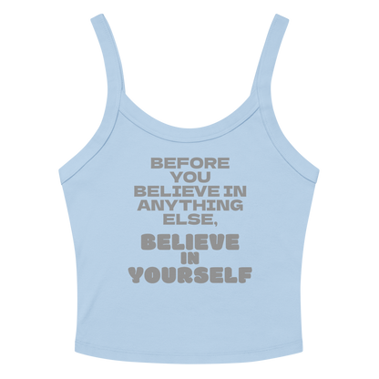 "Before you believe in anything else, believe in yourself" printed on a solid baby blue blend tbd