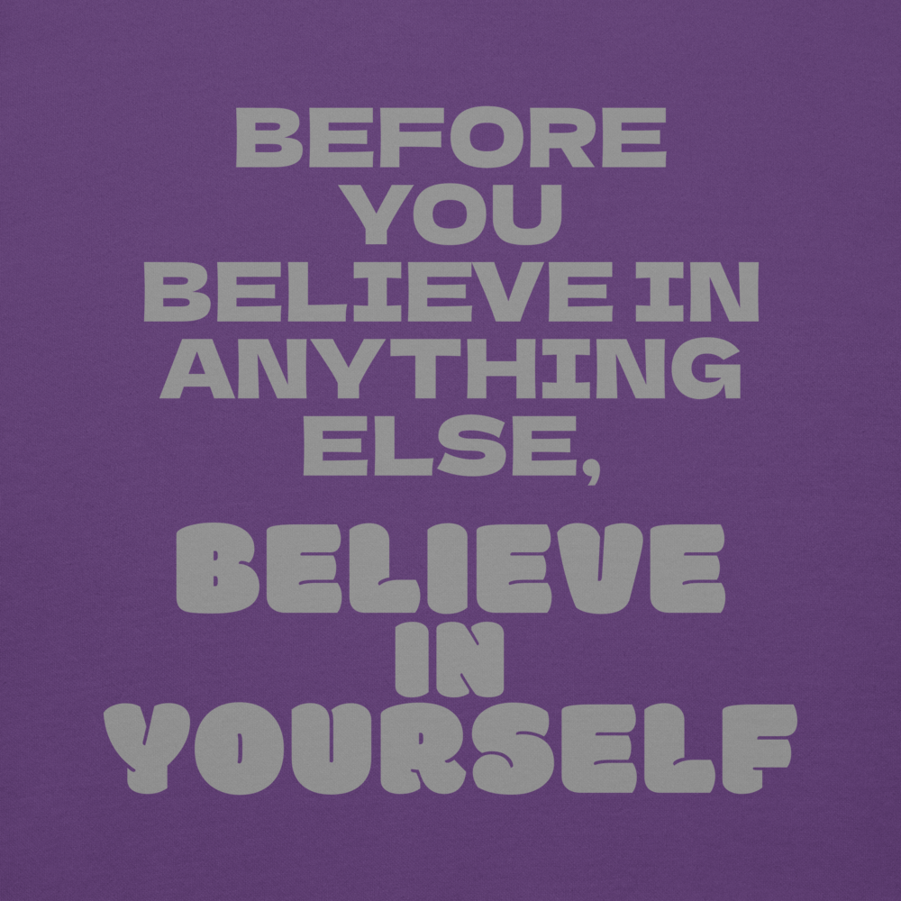 "Before you believe in anything else, believe in yourself" printed on a purple background