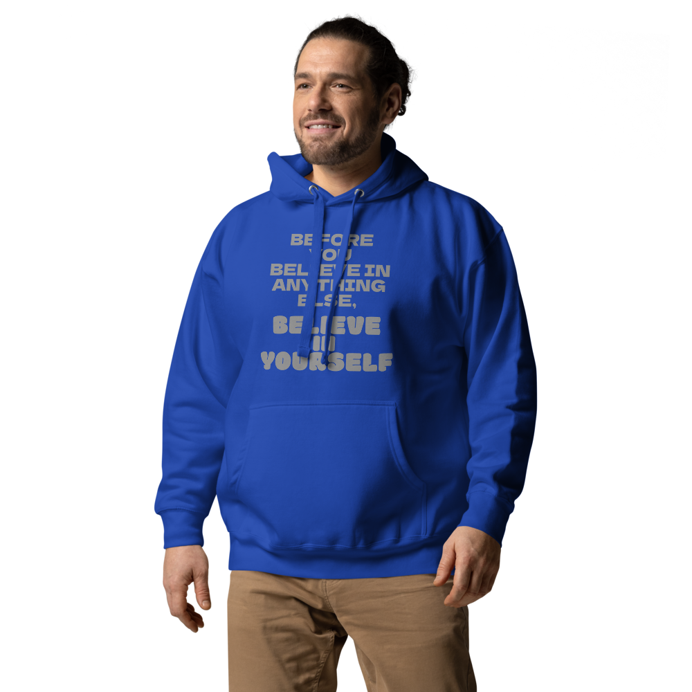 "Before you believe in anything else, believe in yourself" printed on a team royal unisex hoodie worn by a male