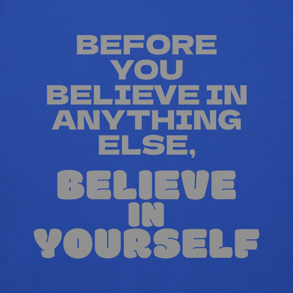 "Before you believe in anything else, believe in yourself" printed on a team royal background