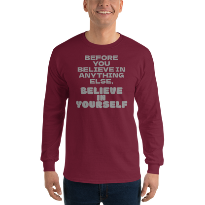 "Before you believe in anything else, believe in yourself" printed on a maroon men's long sleeve shirt worn by a male