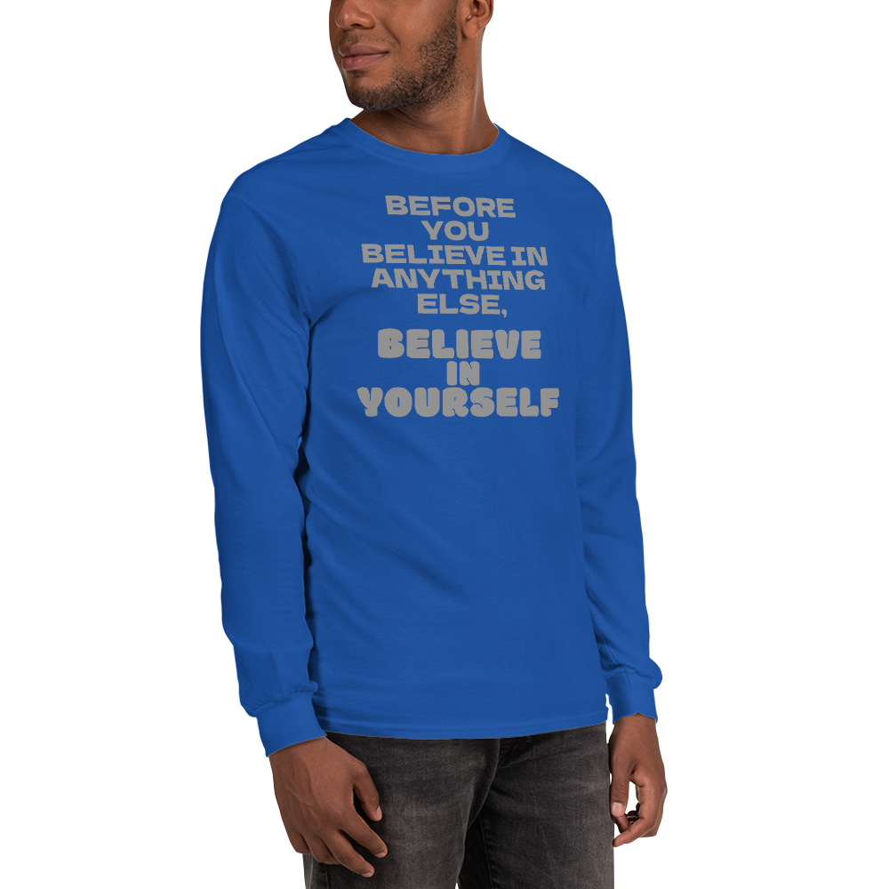 "Before you believe in anything else, believe in yourself" printed on a royal men's long sleeve shirt worn by a male