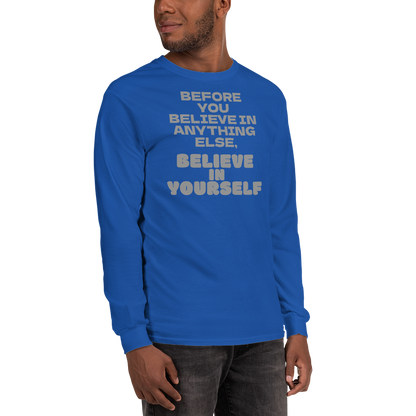 "Before you believe in anything else, believe in yourself" printed on a royal men's long sleeve shirt worn by a male