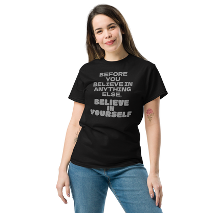 "Before you believe in anything else, believe in yourself" printed on a black unisex classic tee worn by a female