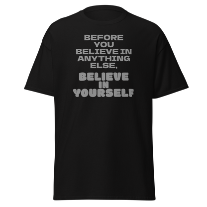 "Before you believe in anything else, believe in yourself" printed on a black on an invisible body