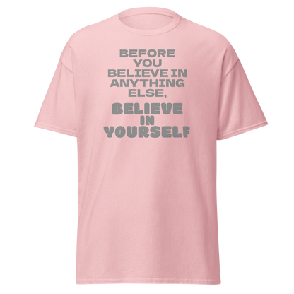 "Before you believe in anything else, believe in yourself" printed on a light pink on an invisible body