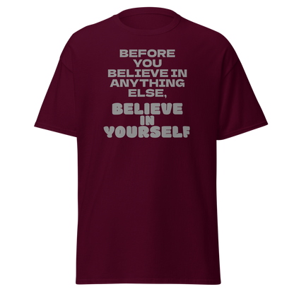 "Before you believe in anything else, believe in yourself" printed on a maroon on an invisible body