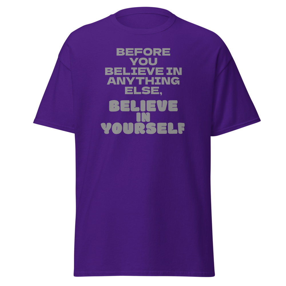 "Before you believe in anything else, believe in yourself" printed on a purple on an invisible body