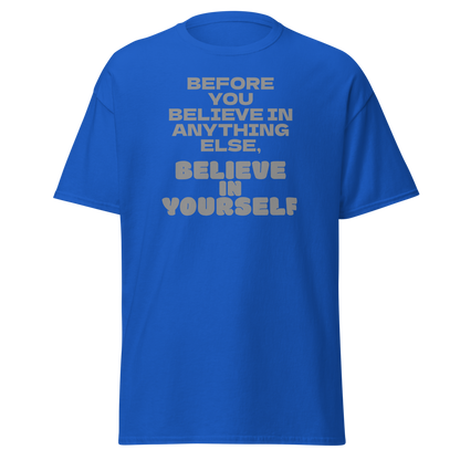 "Before you believe in anything else, believe in yourself" printed on a royal on an invisible body