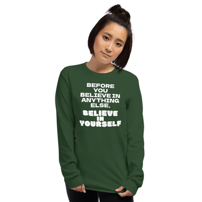 "Before you believe in anything else, believe in yourself" printed on a forest green men's long sleeve shirt worn by a female