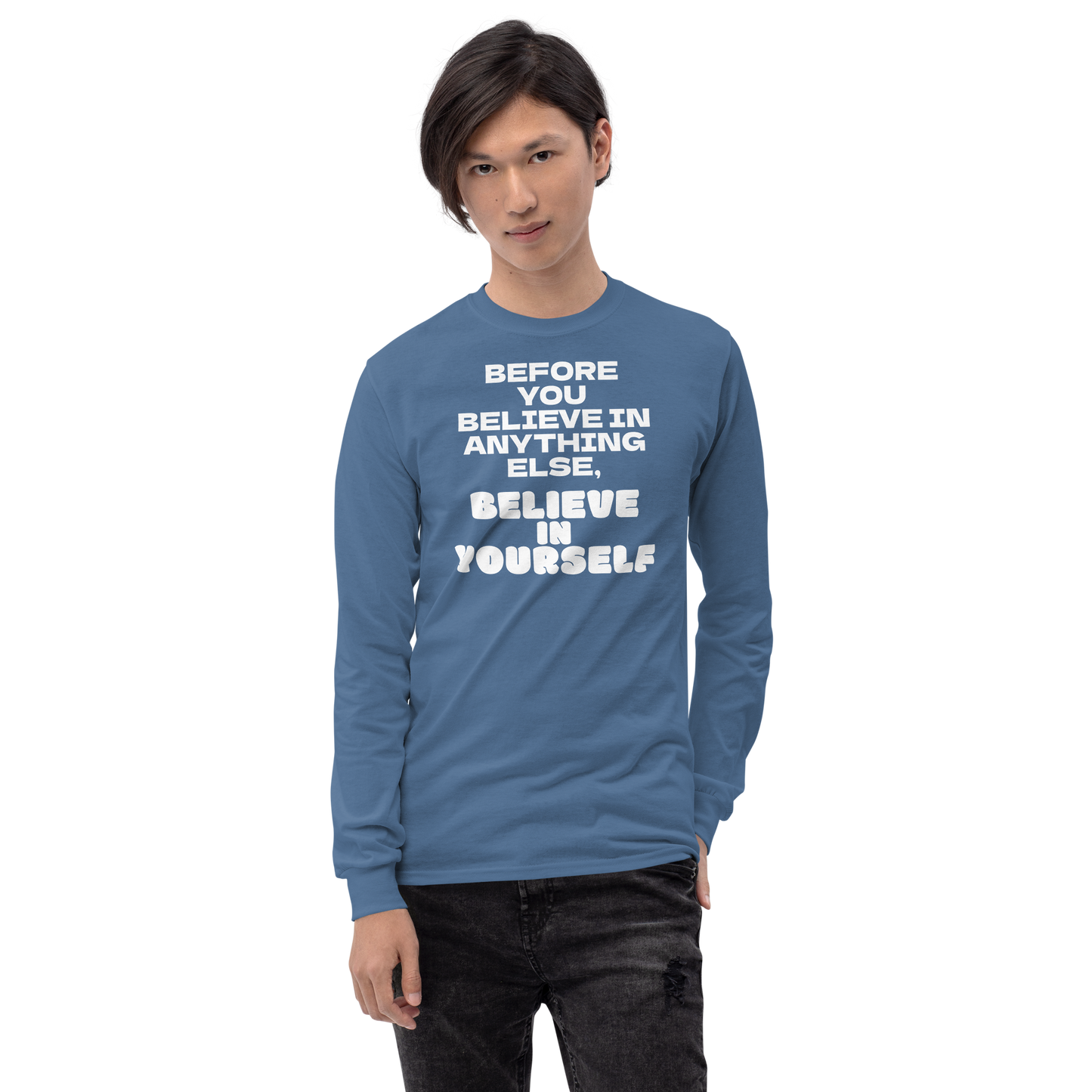 "Before you believe in anything else, believe in yourself" printed on a indigo blue men's long sleeve shirt worn by a male