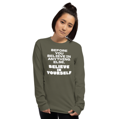 "Before you believe in anything else, believe in yourself" printed on a military green men's long sleeve shirt worn by a female