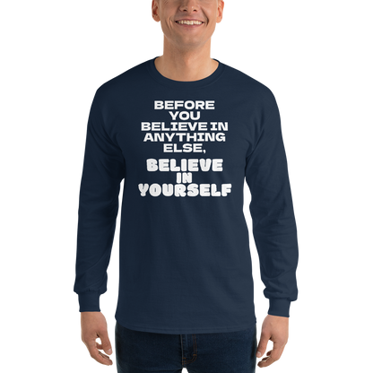 "Before you believe in anything else, believe in yourself" printed on a navy men's long sleeve shirt worn by a male