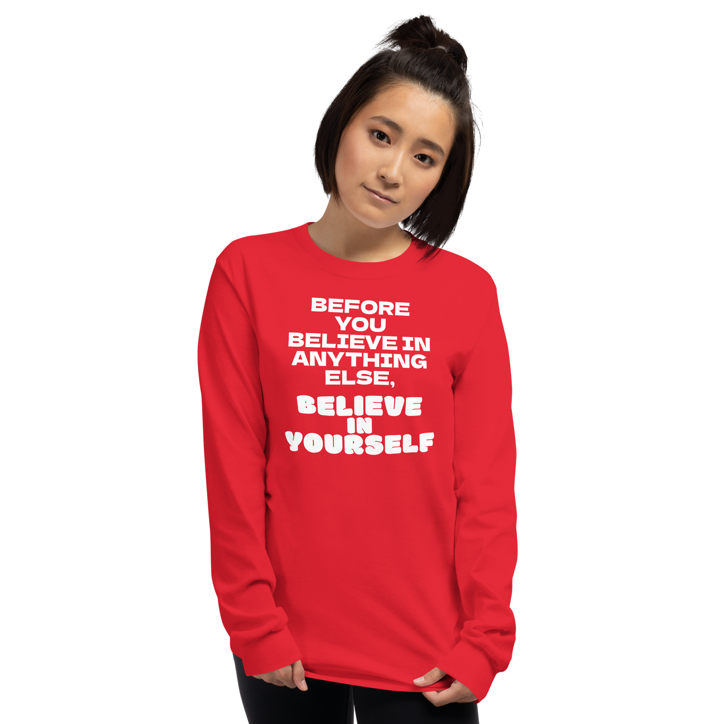 "Before you believe in anything else, believe in yourself" printed on a red men's long sleeve shirt worn by a female