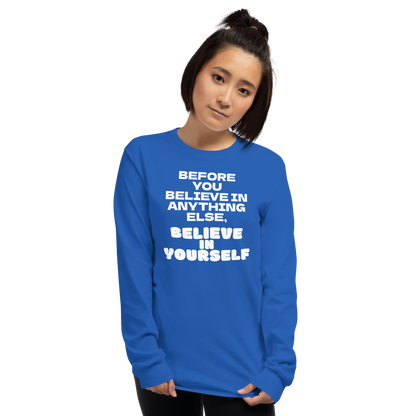 "Before you believe in anything else, believe in yourself" printed on a royal men's long sleeve shirt worn by a female