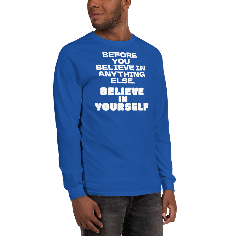 "Before you believe in anything else, believe in yourself" printed on a royal men's long sleeve shirt worn by a male