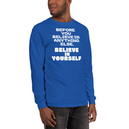 "Before you believe in anything else, believe in yourself" printed on a royal men's long sleeve shirt worn by a male