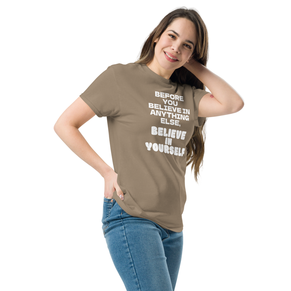 "Before you believe in anything else, believe in yourself" printed on a brown savana unisex classic tee worn by a female