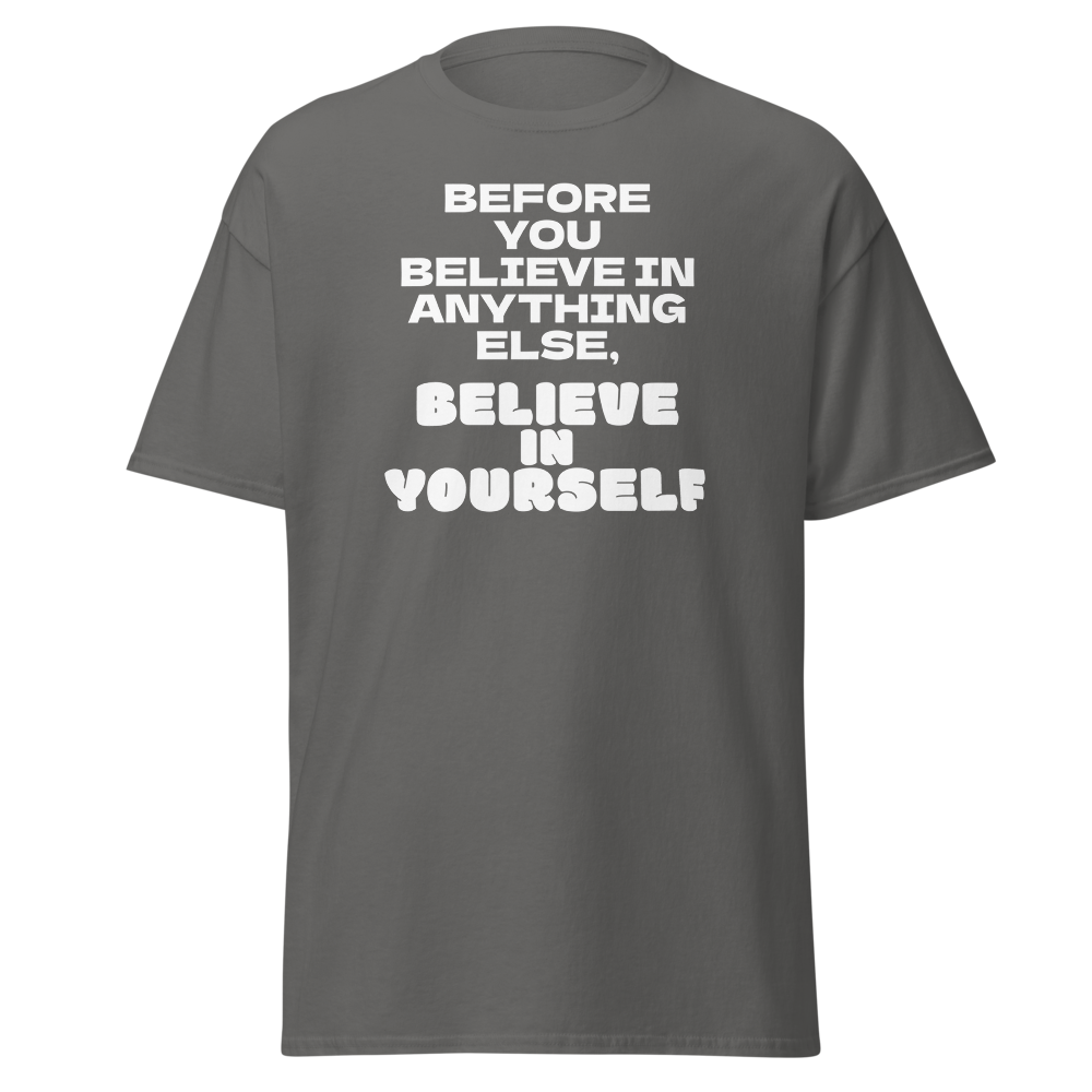 "Before you believe in anything else, believe in yourself" printed on a charcoal on an invisible body