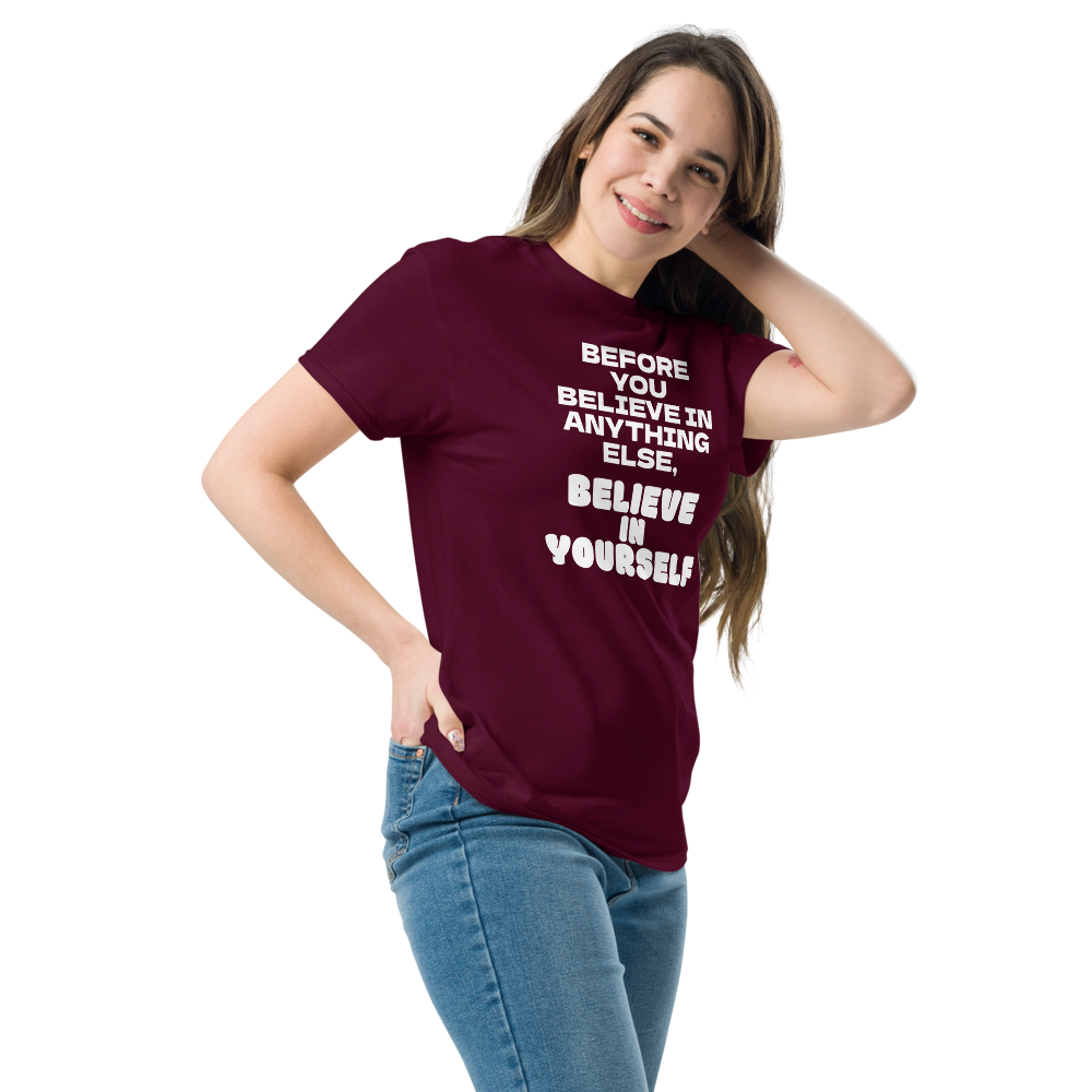 "Before you believe in anything else, believe in yourself" printed on a maroon unisex classic tee worn by a female