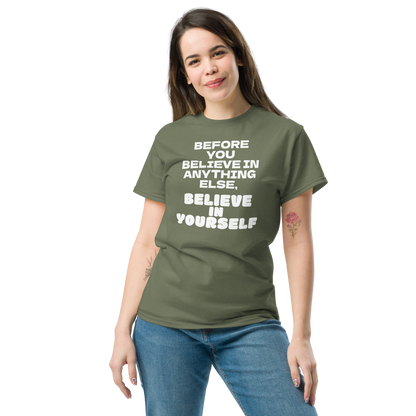 "Before you believe in anything else, believe in yourself" printed on a military green unisex classic tee worn by a female